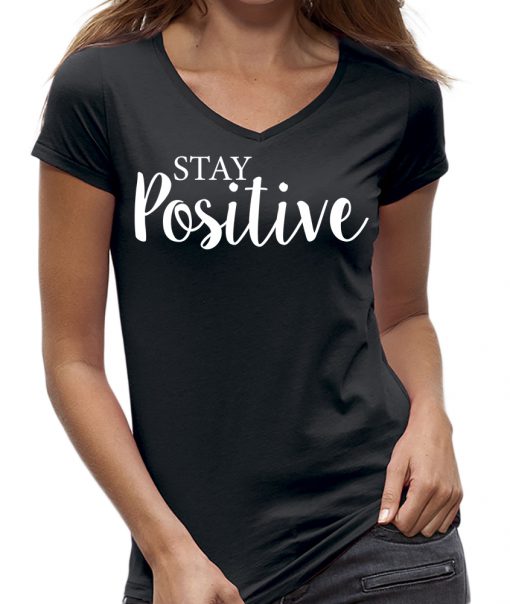 Stay positive t-hirts