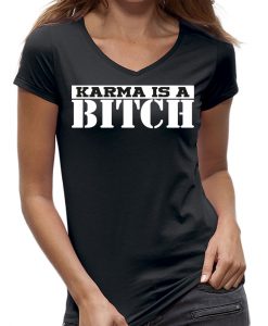 Karma is a bitch shirt