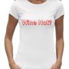 Wine not t-shirt dames