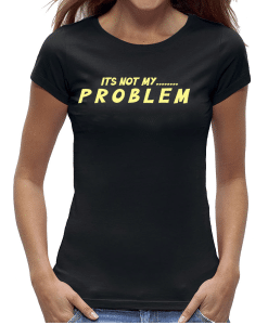 Not my problem shirt zwart
