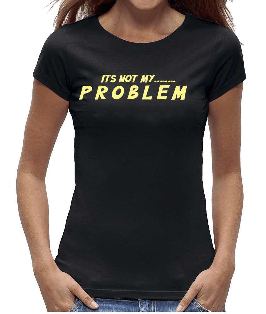Not my problem shirt zwart